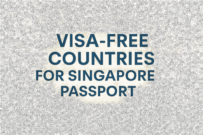 Visa-Free Countries for Singapore Passport