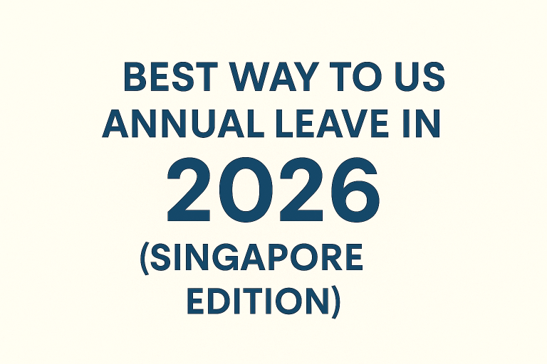 Best Way to Use Annual Leave 2026 in Singapore